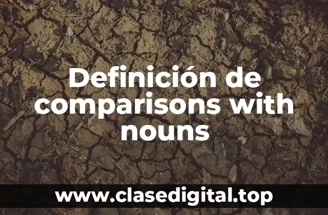 Definición de comparisons with nouns