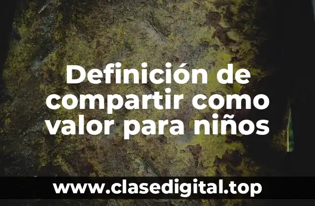 Definición de compartir como valor para niños