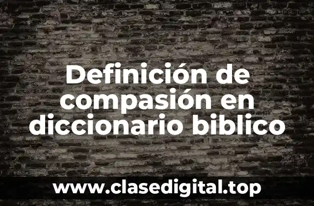 Definición de compasión en diccionario biblico