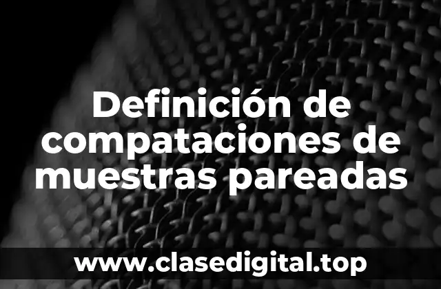 Definición de compataciones de muestras pareadas