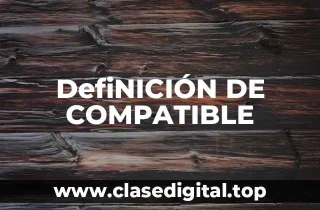 Definición técnica de compatible