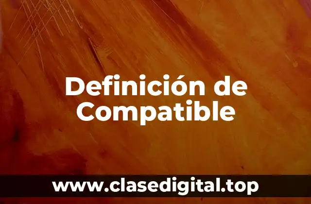 Definición de Compatible