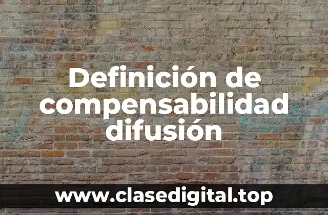Ejemplos de compensabilidad difusión