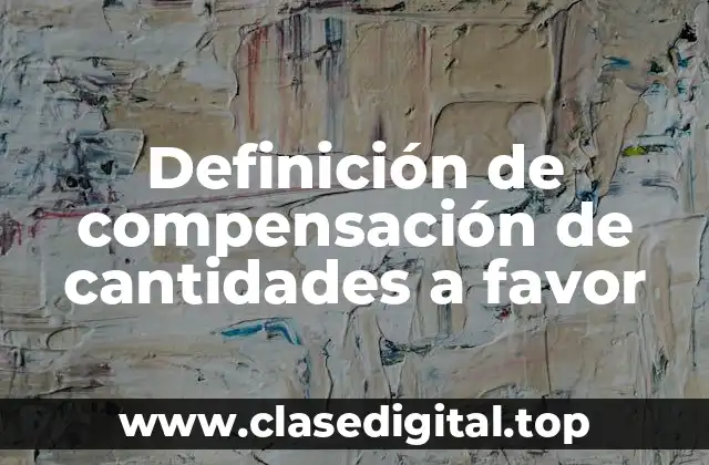 Definición de compensación de cantidades a favor