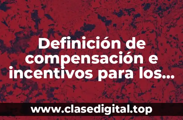 Ejemplos de compensación e incentivos para los vendedores