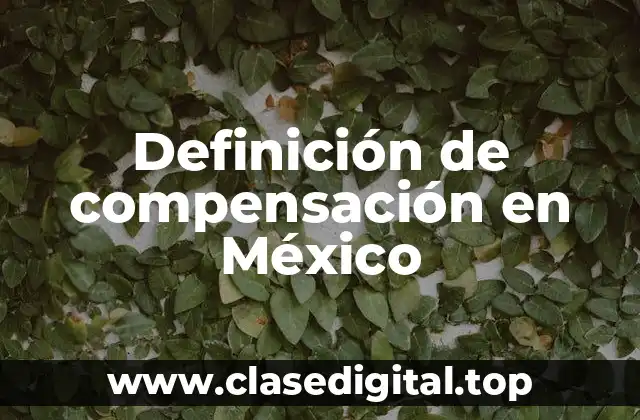 Definición de compensación en México