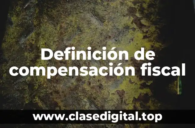 Definición de compensación fiscal