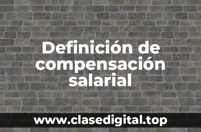 Definición de compensación salarial