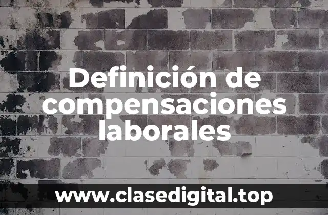 Definición de compensaciones laborales