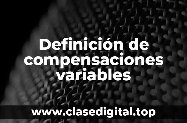 Definición de compensaciones variables