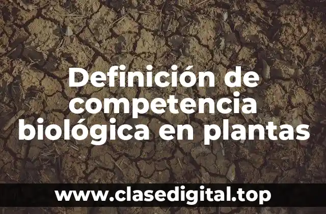 Definición de competencia biológica en plantas