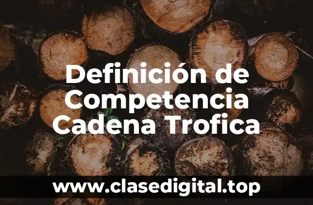 Definición de Competencia Cadena Trofica