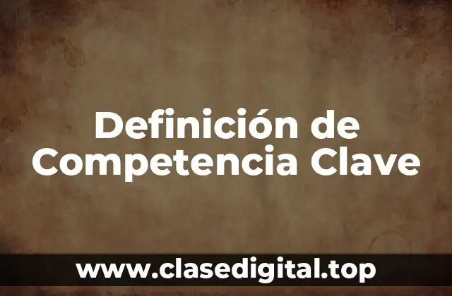 Definición de Competencia Clave
