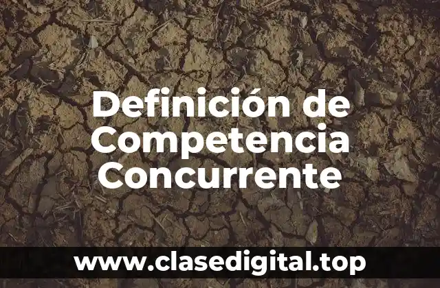 Definición de Competencia Concurrente