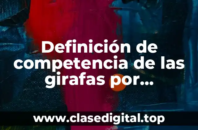 Definición de competencia de las girafas por reproducirse