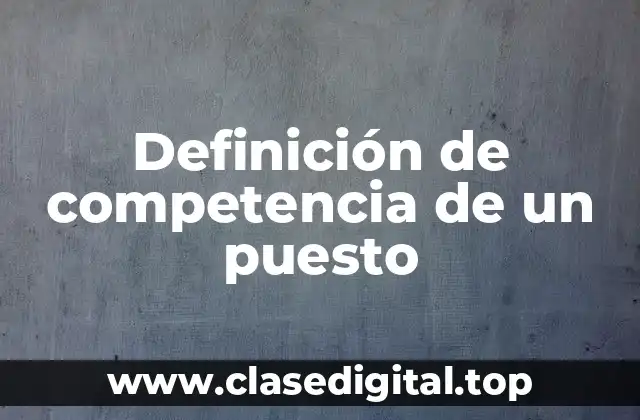 Definición de competencia de un puesto