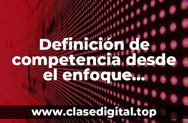 Definición de competencia desde el enfoque socioformativo