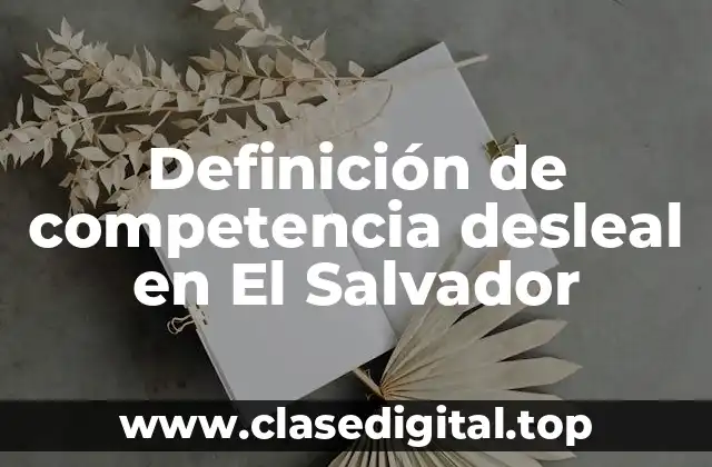 Ejemplos de competencia desleal