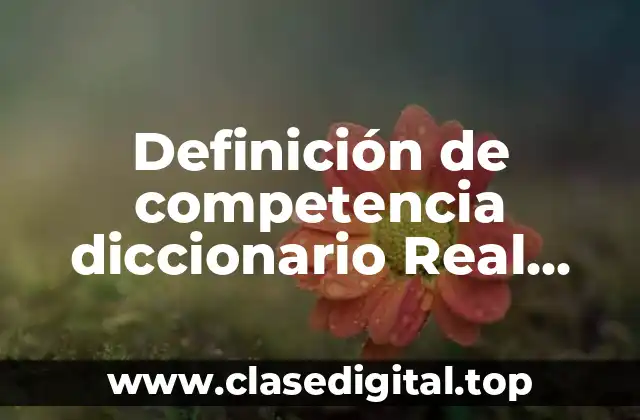 Definición de competencia diccionario Real Academia Española