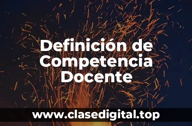 Definición de Competencia Docente
