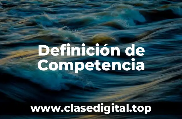 Definición técnica de competencia