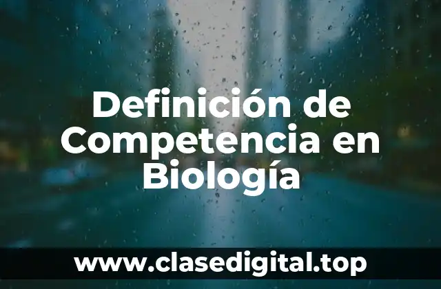 Definición de Competencia en Biología