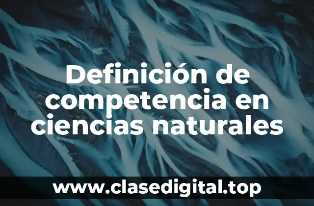 Definición de competencia en ciencias naturales