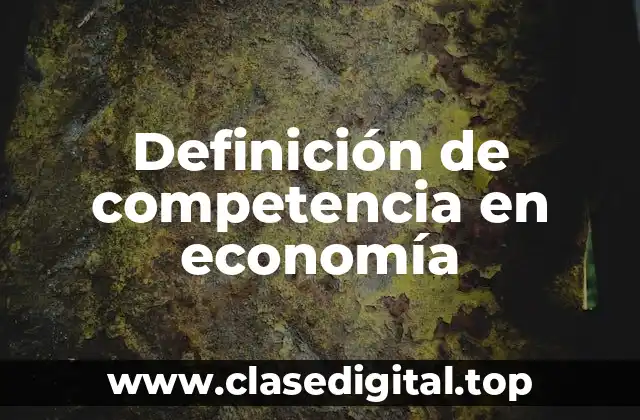 Definición de competencia en economía