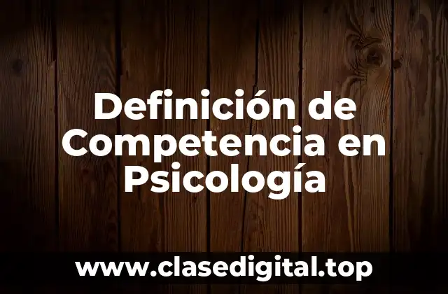 Definición de Competencia en Psicología
