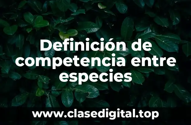 Definición de competencia entre especies