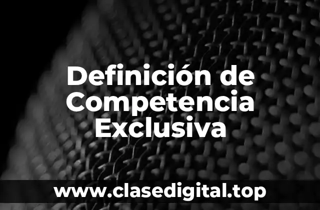 Definición de Competencia Exclusiva