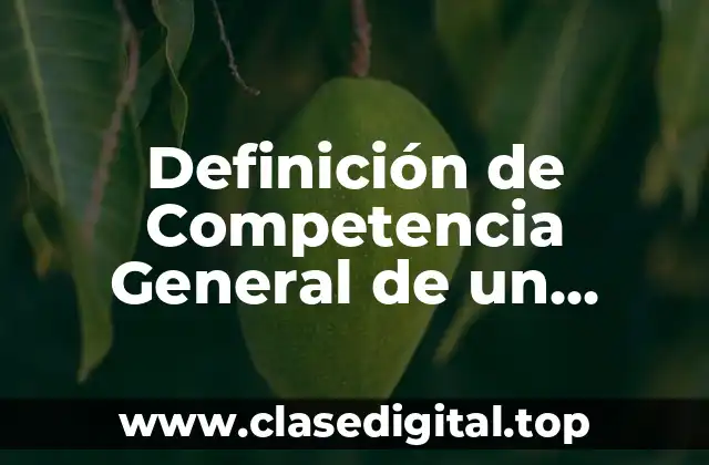 Definición de Competencia General de un Estudiante