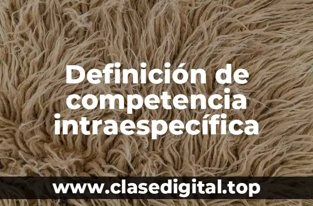 Definición de competencia intraespecífica
