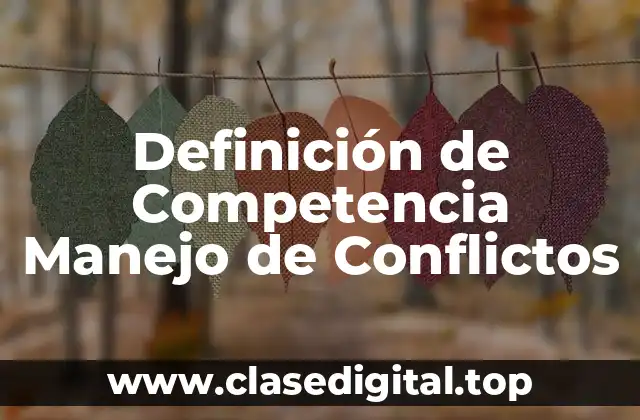 Definición de Competencia Manejo de Conflictos