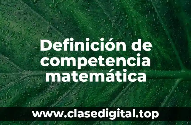 Definición de competencia matemática