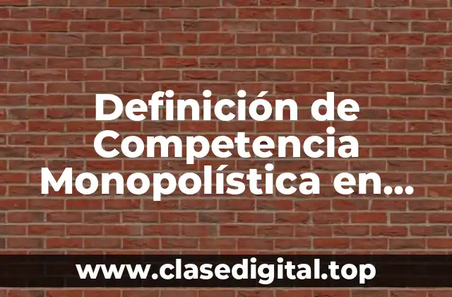 Definición de Competencia Monopolística en Guatemala
