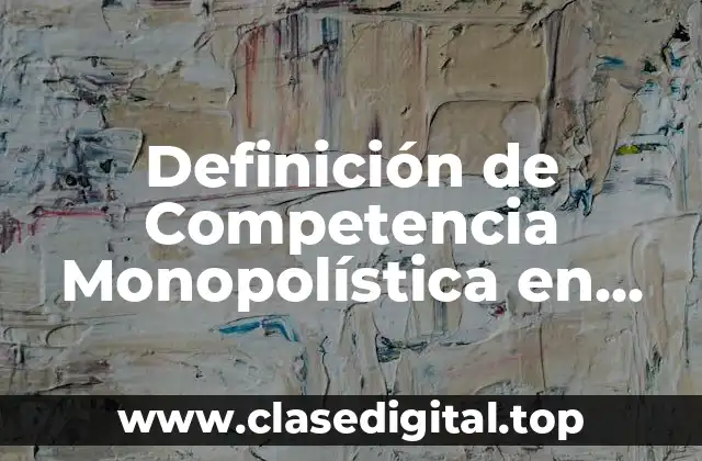 Definición de Competencia Monopolística en Honduras