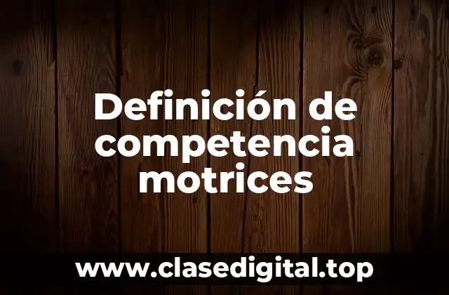 Definición de competencia motrices