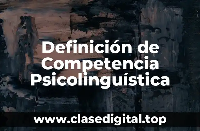 Ejemplos de Competencia Psicolinguística