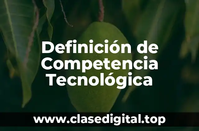 Definición de Competencia Tecnológica