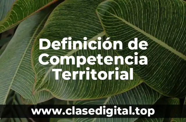 Definición de Competencia Territorial