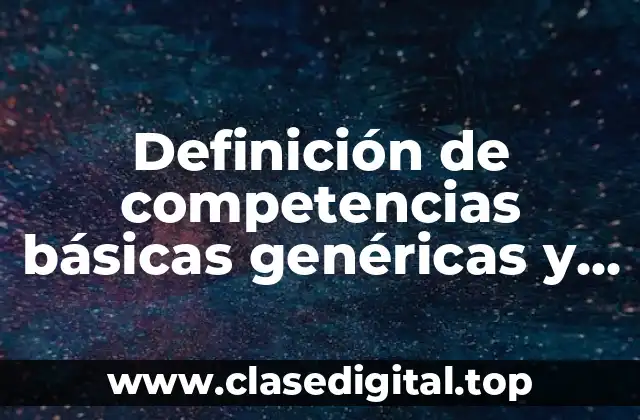 Definición de competencias básicas genéricas y técnicas