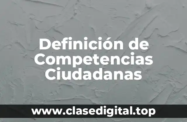 Definición de Competencias Ciudadanas