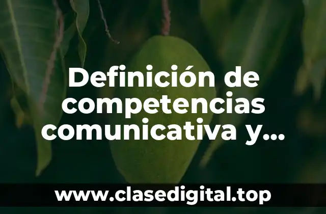 Definición de competencias comunicativa y linguistica