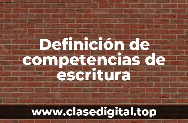 Ejemplos de competencias de escritura