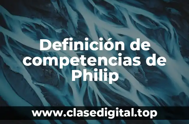 Definición de competencias de Philip