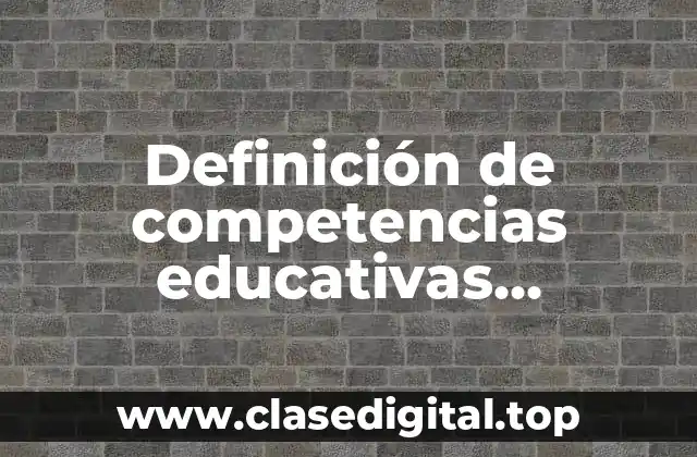 Definición de competencias educativas secundaria