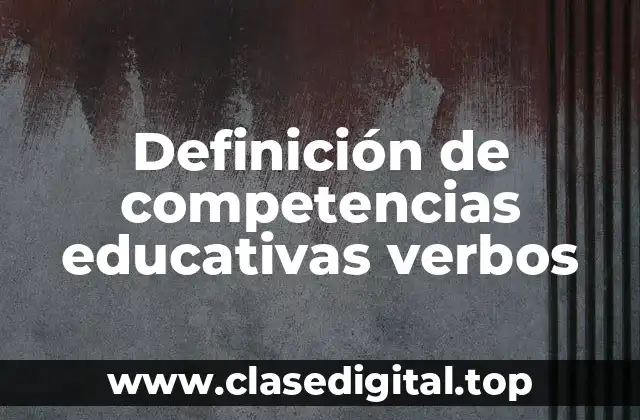 Definición de competencias educativas verbos