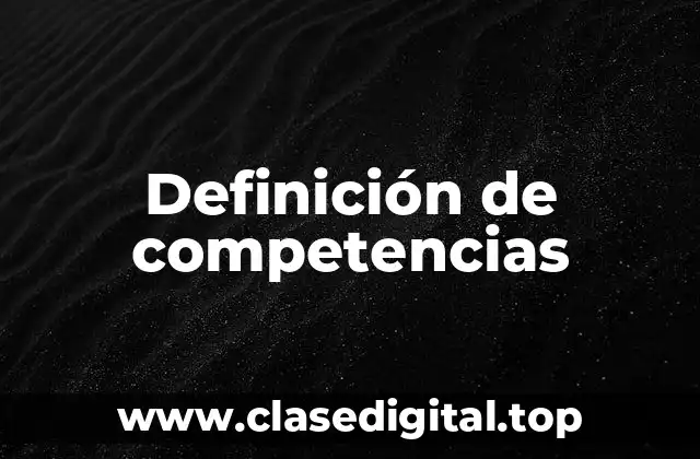 Definición técnica de competencia