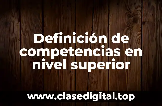 Definición de competencias en nivel superior
